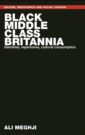 Black Middle-Class Britannia: Identities, Repertoires, Cultural Consumption цена и информация | Sociālo zinātņu grāmatas | 220.lv