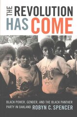 Revolution Has Come: Black Power, Gender, and the Black Panther Party in Oakland cena un informācija | Sociālo zinātņu grāmatas | 220.lv