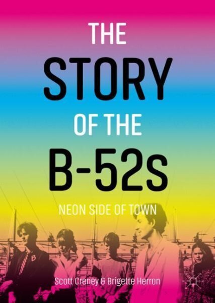 Story of the B-52s: Neon Side of Town 1st ed. 2023 цена и информация | Mākslas grāmatas | 220.lv