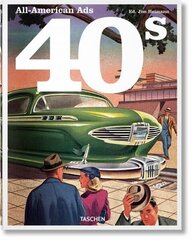 All-American Ads of the 40s Multilingual edition цена и информация | Книги об искусстве | 220.lv