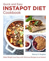 Quick and Easy Instant Pot Diet Cookbook: Make Weight Loss Easy with Delicious Recipes in an Instant cena un informācija | Pavārgrāmatas | 220.lv