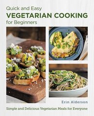 Quick and Easy Vegetarian Cooking for Beginners: Simple and Delicious Vegetarian Meals for Everyone цена и информация | Книги рецептов | 220.lv