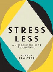 Stress Less: A Little Guide to Finding Peace of Mind цена и информация | Самоучители | 220.lv