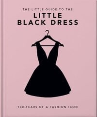 Little Book of the Little Black Dress: 100 Years of a Fashion Icon цена и информация | Книги об искусстве | 220.lv