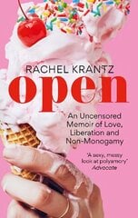 Open: An Uncensored Memoir of Love, Liberation and Non-Monogamy cena un informācija | Pašpalīdzības grāmatas | 220.lv