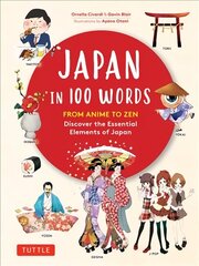 Japan in 100 Words: From Anime to Zen: Discover the Essential Elements of Japan цена и информация | Путеводители, путешествия | 220.lv