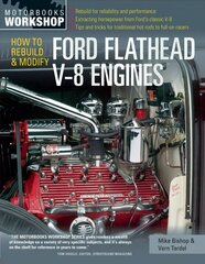 How to Rebuild and Modify Ford Flathead V-8 Engines: Everything You Need to Know to Choose, Buy, and Build the Ultimate Flathead V-8 цена и информация | Путеводители, путешествия | 220.lv