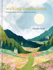 Walking Meditations: To find a place of peace, wherever you are cena un informācija | Pašpalīdzības grāmatas | 220.lv