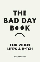 Bad Day Book: For When Life is a B*tch cena un informācija | Pašpalīdzības grāmatas | 220.lv