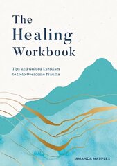 Healing Workbook: Tips and Guided Exercises to Help Overcome Trauma цена и информация | Биографии, автобиографии, мемуары | 220.lv