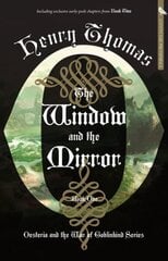 Window and the Mirror: Book One: Oesteria and the War of Goblinkind цена и информация | Фантастика, фэнтези | 220.lv