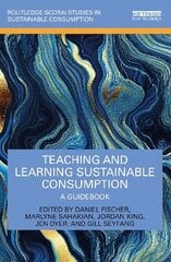 Teaching and Learning Sustainable Consumption: A Guidebook цена и информация | Книги по социальным наукам | 220.lv