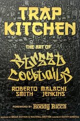 Trap Kitchen: The Art Of Street Cocktails: The Art of Street Cocktails cena un informācija | Pavārgrāmatas | 220.lv