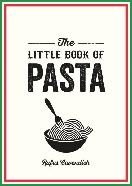 Little Book of Pasta: A Pocket Guide to Italy's Favourite Food, Featuring History, Trivia, Recipes and More цена и информация | Pavārgrāmatas | 220.lv