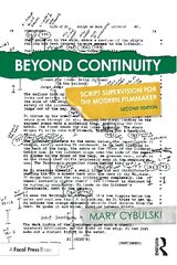 Beyond Continuity: Script Supervision for the Modern Filmmaker 2nd edition цена и информация | Книги об искусстве | 220.lv