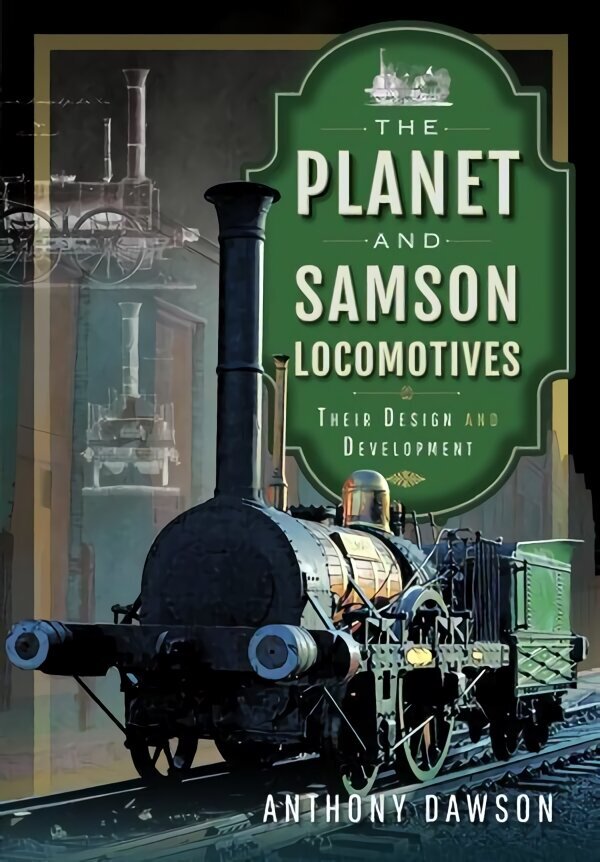 Planet and Samson Locomotives: Their Design and Development цена и информация | Ceļojumu apraksti, ceļveži | 220.lv