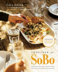 Together At Sobo: More Recipes and Stories from Tofino's Beloved Restaurant цена и информация | Книги рецептов | 220.lv