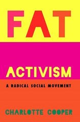 Fat Activism: A Radical Social Movement цена и информация | Книги по социальным наукам | 220.lv
