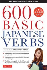 600 Basic Japanese Verbs: The Essential Reference Guide: Learn the Japanese Vocabulary and Grammar You Need to Learn Japanese and Master the JLPT Original ed. цена и информация | Учебный материал по иностранным языкам | 220.lv