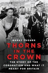 Thorns in the Crown: The Story of the Coronation and what it Meant for Britain New edition cena un informācija | Vēstures grāmatas | 220.lv