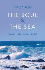 Soul & The Sea, The: Essential Healing for Everyday Life cena un informācija | Pašpalīdzības grāmatas | 220.lv