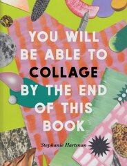 You Will Be Able to Collage by the End of This Book cena un informācija | Mākslas grāmatas | 220.lv