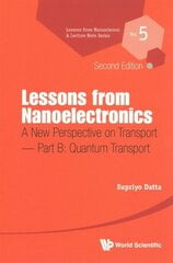 Lessons From Nanoelectronics: A New Perspective On Transport - Part B: Quantum Transport Second Edition цена и информация | Книги по социальным наукам | 220.lv