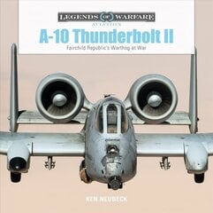 A10 Thunderbolt II : Fairchild Republic's Warthog at War: Fairchild Republicas Warthog at War цена и информация | Книги по социальным наукам | 220.lv