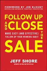 Follow Up and Close the Sale: Make Easy (and Effective) Follow-Up Your Winning Habit цена и информация | Книги по экономике | 220.lv