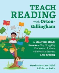 Teach Reading With Orton-gillingham: 70 Classroom-Ready Lessons to Help Struggling Readers and Students with Dyslexia Learn to Love Reading цена и информация | Книги по социальным наукам | 220.lv