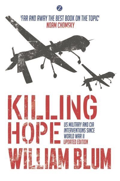 Killing Hope: US Military and CIA Interventions since World War II cena un informācija | Sociālo zinātņu grāmatas | 220.lv