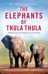 Elephants of Thula Thula: Finding peace and happiness with the herd cena un informācija | Sociālo zinātņu grāmatas | 220.lv