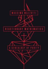 Reactionary Mathematics: A Genealogy of Purity 1 cena un informācija | Ekonomikas grāmatas | 220.lv