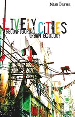 Lively Cities: Reconfiguring Urban Ecology цена и информация | Книги по социальным наукам | 220.lv