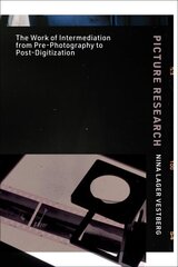 Picture Research: The Work of Intermediation from Pre-Photography to Post-Digitization цена и информация | Книги по фотографии | 220.lv