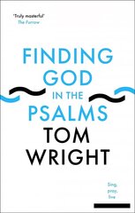 Finding God in the Psalms: Sing, Pray, Live cena un informācija | Garīgā literatūra | 220.lv