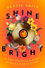 Shine Bright: A Very Personal History of Black Women in Pop cena un informācija | Mākslas grāmatas | 220.lv