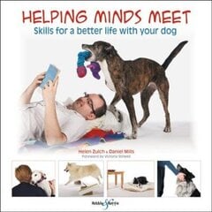 Helping minds meet: Skills for a better life with your dog цена и информация | Книги о питании и здоровом образе жизни | 220.lv