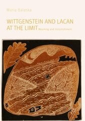 Wittgenstein and Lacan at the Limit: Meaning and Astonishment 1st ed. 2019 cena un informācija | Svešvalodu mācību materiāli | 220.lv