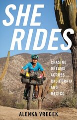 She Rides: Chasing Dreams across California and Mexico цена и информация | Книги о питании и здоровом образе жизни | 220.lv
