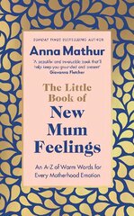 Little Book of New Mum Feelings: An A-Z of Warm Words for Every Motherhood Emotion цена и информация | Самоучители | 220.lv