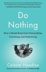 Do Nothing: How to Break Away from Overworking, Overdoing, and Underliving cena un informācija | Pašpalīdzības grāmatas | 220.lv