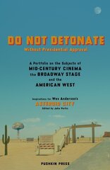 DO NOT DETONATE Without Presidential Approval: A Portfolio on the Subjects of Mid-century Cinema, the Broadway Stage and the American West cena un informācija | Dzeja | 220.lv