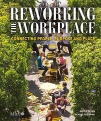 Reworking the Workplace: Connecting people, purpose and place цена и информация | Книги об архитектуре | 220.lv