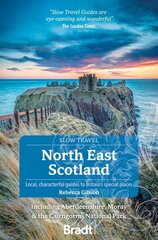 North East Scotland (Slow Travel): including Aberdeenshire, Moray and the Cairngorms National Park cena un informācija | Ceļojumu apraksti, ceļveži | 220.lv