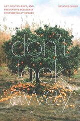 Don't Look Away: Art, Nonviolence, and Preventive Publics in Contemporary Europe cena un informācija | Mākslas grāmatas | 220.lv