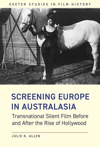 Screening Europe in Australasia: Transnational Silent Film Before and After the Rise of Hollywood цена и информация | Mākslas grāmatas | 220.lv