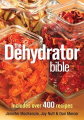 Dehydrator Bible: Includes Over 400 Recipes цена и информация | Книги рецептов | 220.lv