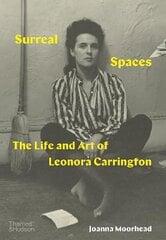 Surreal Spaces: The Life and Art of Leonora Carrington cena un informācija | Mākslas grāmatas | 220.lv