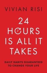 24 Hours Is All It Takes: Daily Habits Guaranteed to Change Your Life cena un informācija | Pašpalīdzības grāmatas | 220.lv